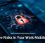 Hidden Risks in Your Work Mobile Apps