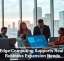 How Edge Computing Supports Real-Time Business Expansion Needs