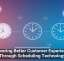 Delivering Better Customer Experiences Through Scheduling Technology